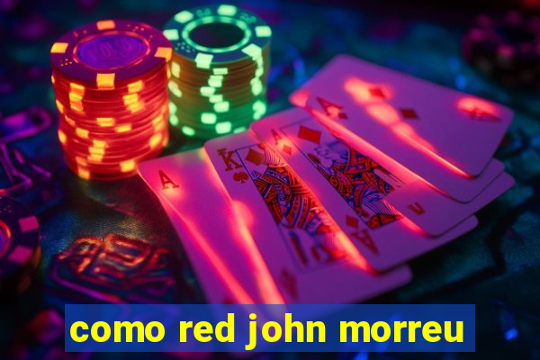 como red john morreu